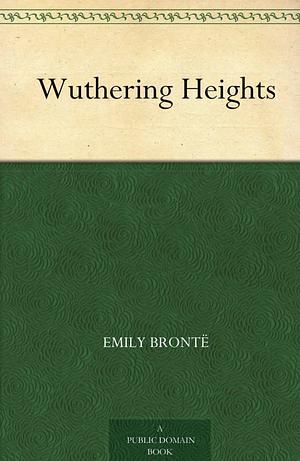 Wuthering Heights by Emily Brontë