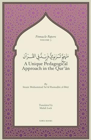 A Unique Pedagogical Approach in the Quran by Imam Muhammad Said Ramadan al-Buti