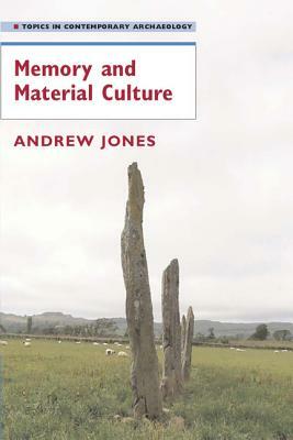 Memory and Material Culture by Andrew Jones