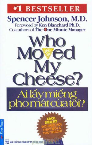 Ai lấy miếng pho mát của tôi? by Nguyễn Hoàng Đông Phương, Spencer Johnson
