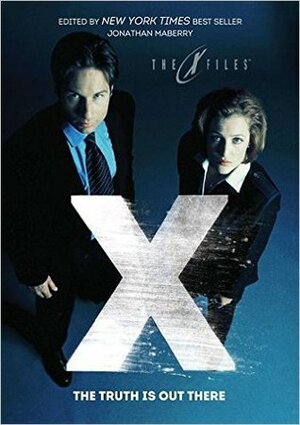 X-Files: The Truth Is Out There by Greg Cox, Sarah Stegall, Jonathan Maberry, Hank Phillippi Ryan, Jon McGoran, Kelley Armstrong, Rachel Caine, Kami Garcia, Bev Vincent