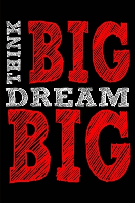 Think Big Dream Big by Tom Young