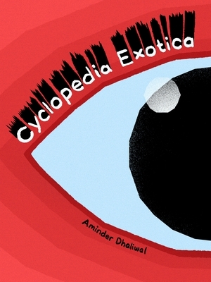 Cyclopedia Exotica by Aminder Dhaliwal