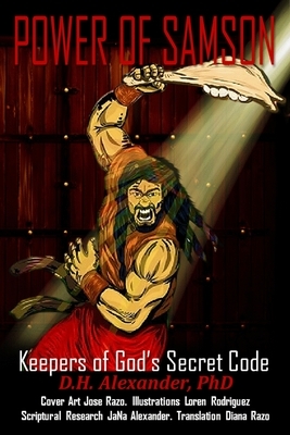 Power of Samson: Guardian of God's Secret Code by Donald Alexander
