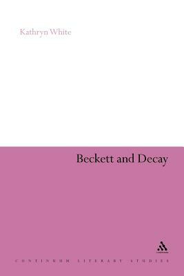 Beckett and Decay by Kathryn White
