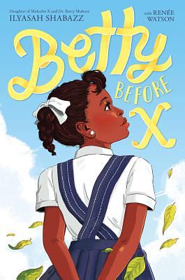 Betty Before X by Ilyasah Shabazz, Renée Watson