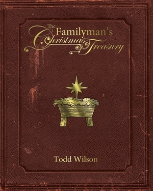 The Familyman's Christmas Treasury by Todd Wilson