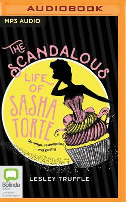 The Scandalous Life of Sasha Torte by Lesley Truffle