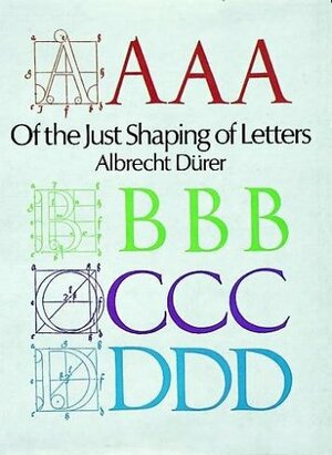 Of the Just Shaping of Letters by Albrecht Dürer