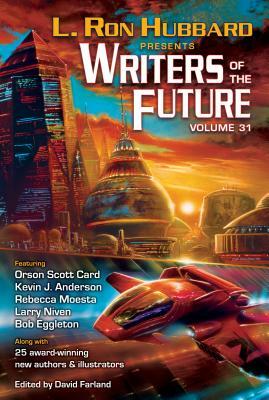 L. Ron Hubbard Presents Writers of the Future Volume 31: The Best New Science Fiction and Fantasy of the Year by L. Ron Hubbard
