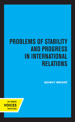 Problems of Stability and Progress in International Relations by Quincy Wright