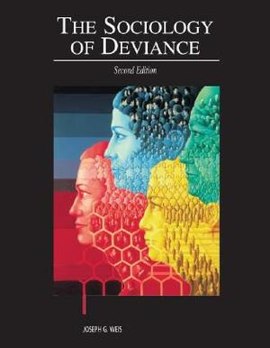 The Sociology of Deviance by Joseph G. Weis