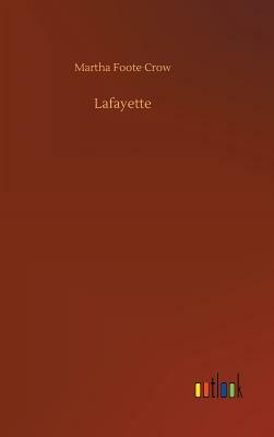 Lafayette by Martha Foote Crow