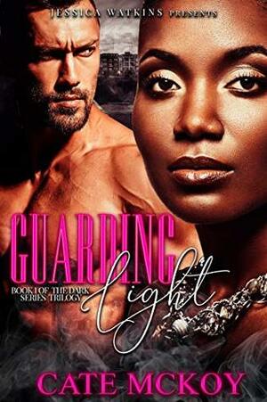 Guarding Light: Book 1 of the Dark Series trilogy by Cate McKoy