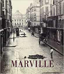 Charles Marville: Photographer of Paris by Sarah Kennel