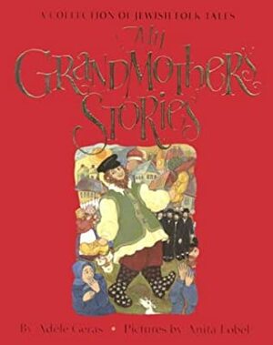 My Grandmother's Stories: A Collection of Jewish Folk Tales by Adèle Geras
