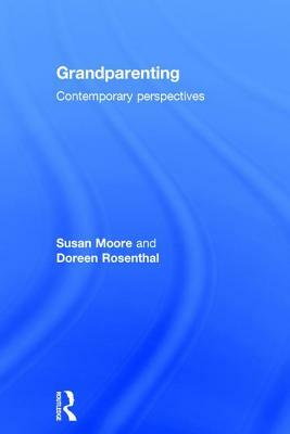 Grandparenting: Contemporary Perspectives by Doreen Rosenthal, Susan Moore