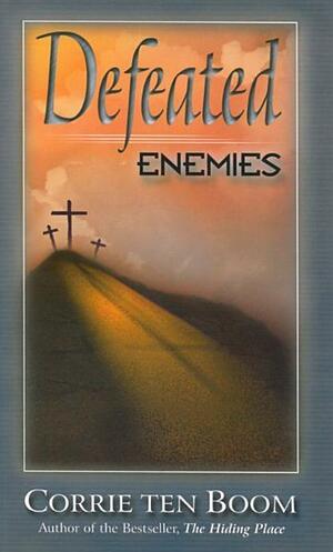 Defeated Enemies by Corrie ten Boom