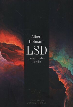 LSD – moje trudne dziecko by Albert Hofmann