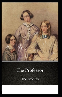 The Professor Illustrated by Charlotte Brontë