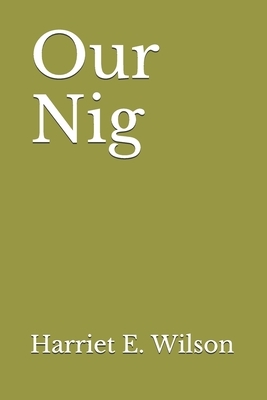 Our Nig by Harriet E. Wilson