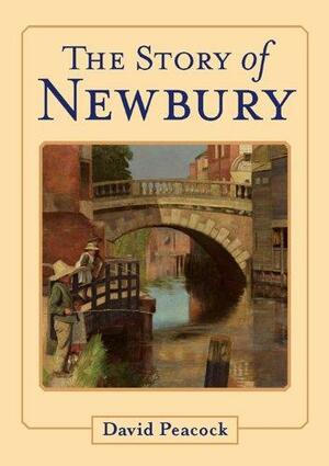 The Story of Newbury by David Peacock