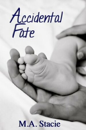 Accidental Fate by M.A. Stacie
