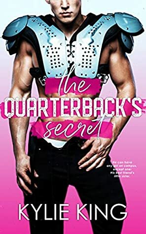 The Quarterback's Secret: A Brother's Best Friend Forbidden Romance by Kylie King