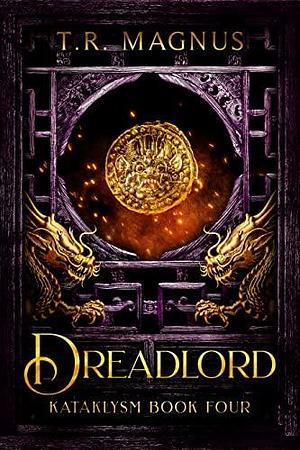 Dreadlord: A Progression/Cultivation Epic by Theophilus Monroe, T.R. Magnus, T.R. Magnus