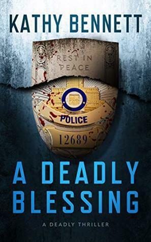 A Deadly Blessing: A Deadly Thriller by Kathy Bennett