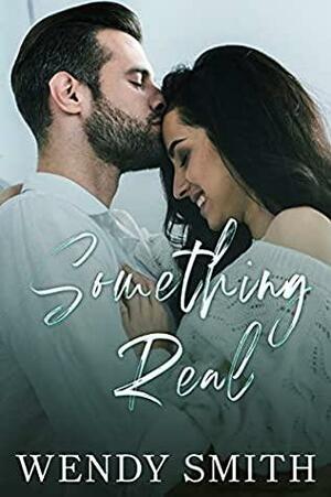 Something Real by Wendy Smith