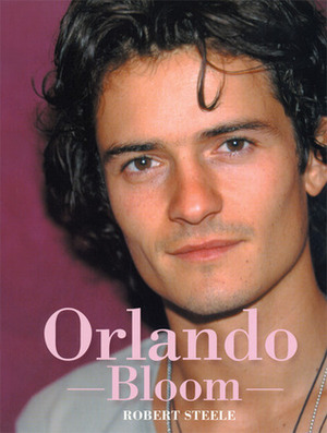 Orlando Bloom: Wherever It May Lead by Robert Steele