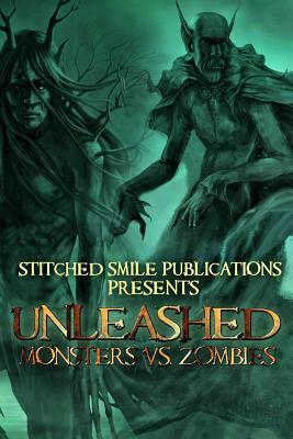 Unleashed: Monsters Vs Zombies by Richard Stutsman, Sam Fraser, Donelle Pardee Whiting