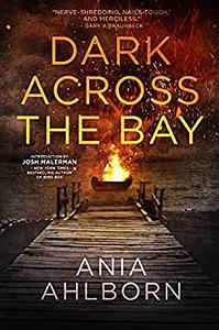 Dark Across The Bay by Ania Ahlborn