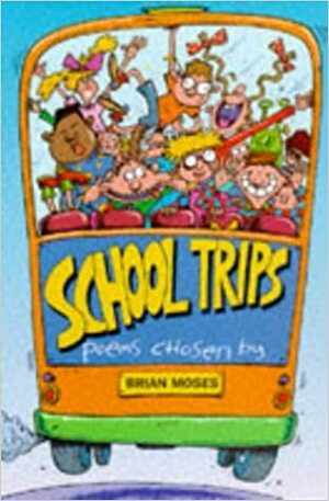 School Trips and other poems by Brian Moses