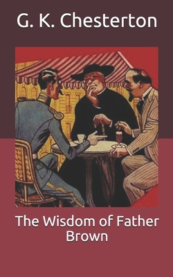 The Wisdom of Father Brown by G.K. Chesterton