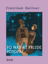 Po nás ať přijde potopa by František Gellner