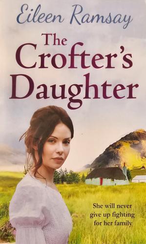 The Crofter's Daughter by Eileen Ramsay