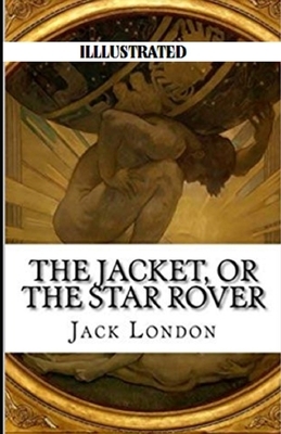 The Star Rover Illustrated by Jack London