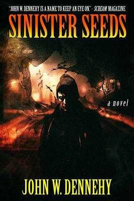Sinister Seeds by John W. Dennehy