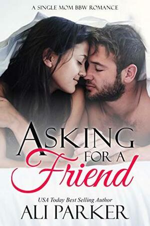 Asking For A Friend by Ali Parker