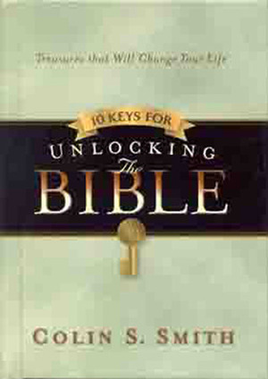10 Keys for Unlocking the Bible by Colin S. Smith