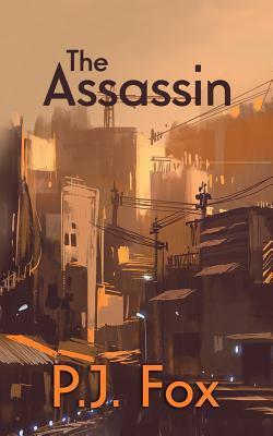 The Assassin by P. J. Fox