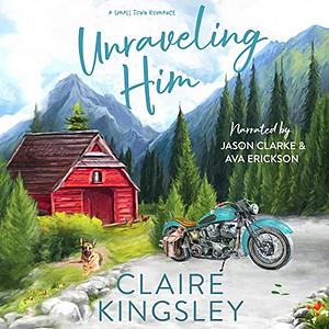 Unraveling Him by Claire Kingsley