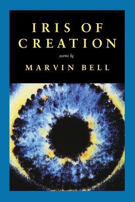 Iris of Creation by Marvin Bell