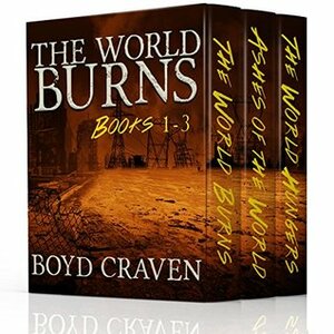 The World Burns, Episodes 1-3 by Boyd Craven