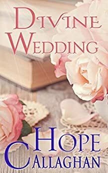 Divine Wedding by Hope Callaghan