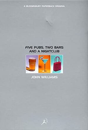 Five Pubs, Two Bars and a Nightclub by John Williams