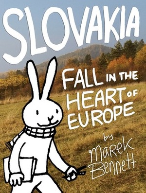 Slovakia: Fall in the Heart of Europe by Marek Bennett