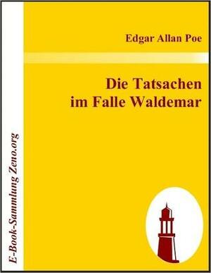 Die Tatsachen im Falle Waldemar by Edgar Allan Poe